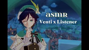 ASMR Венти x слушатель || ASMR Venti x Listener ||