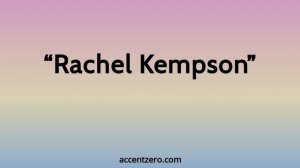 Pronounce "Rachel Kempson" - Brazilian accent vs. native U.S.