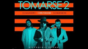 Chris Paradise, Dimen5ions, Dj Alejandro - Tomarse 2 #bachatasensual