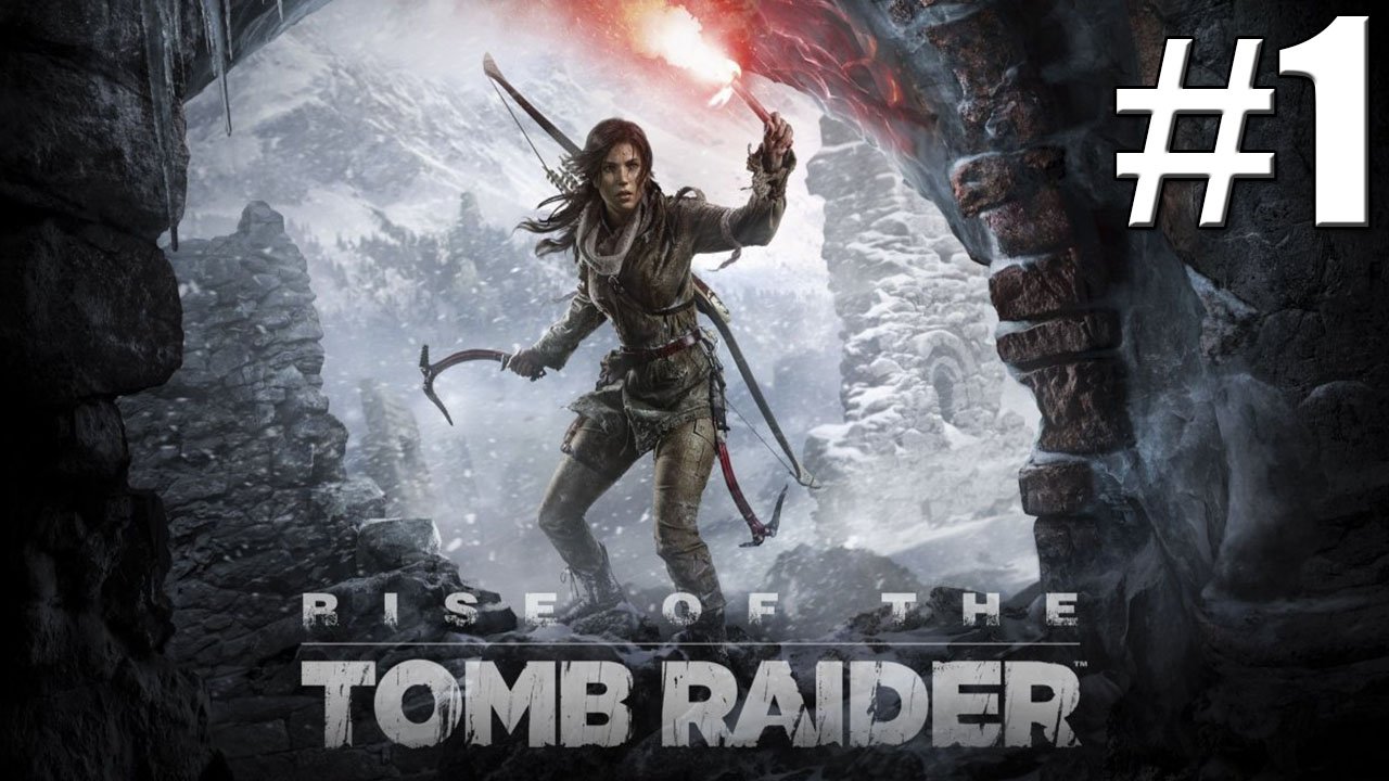 Прохождение Rise of the Tomb Raider Стрим #1