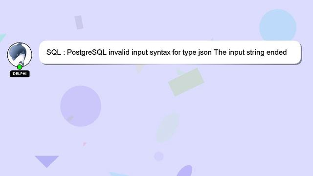 SQL : PostgreSQL invalid input syntax for type json The input string ended unexpectedly смотреть онлайн