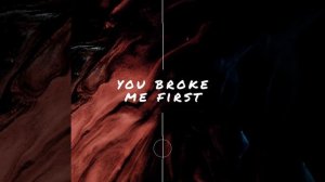 You Broke Me First