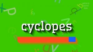 HOW TO PRONOUNCE CYCLOPES? #cyclopes