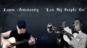 Louis Armstrong "Let My People Go". (guitar cover version).