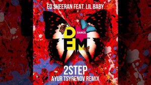 Ed Sheeran feat. Lil Baby — 2step (Ayur Tsyrenov DFM remix)