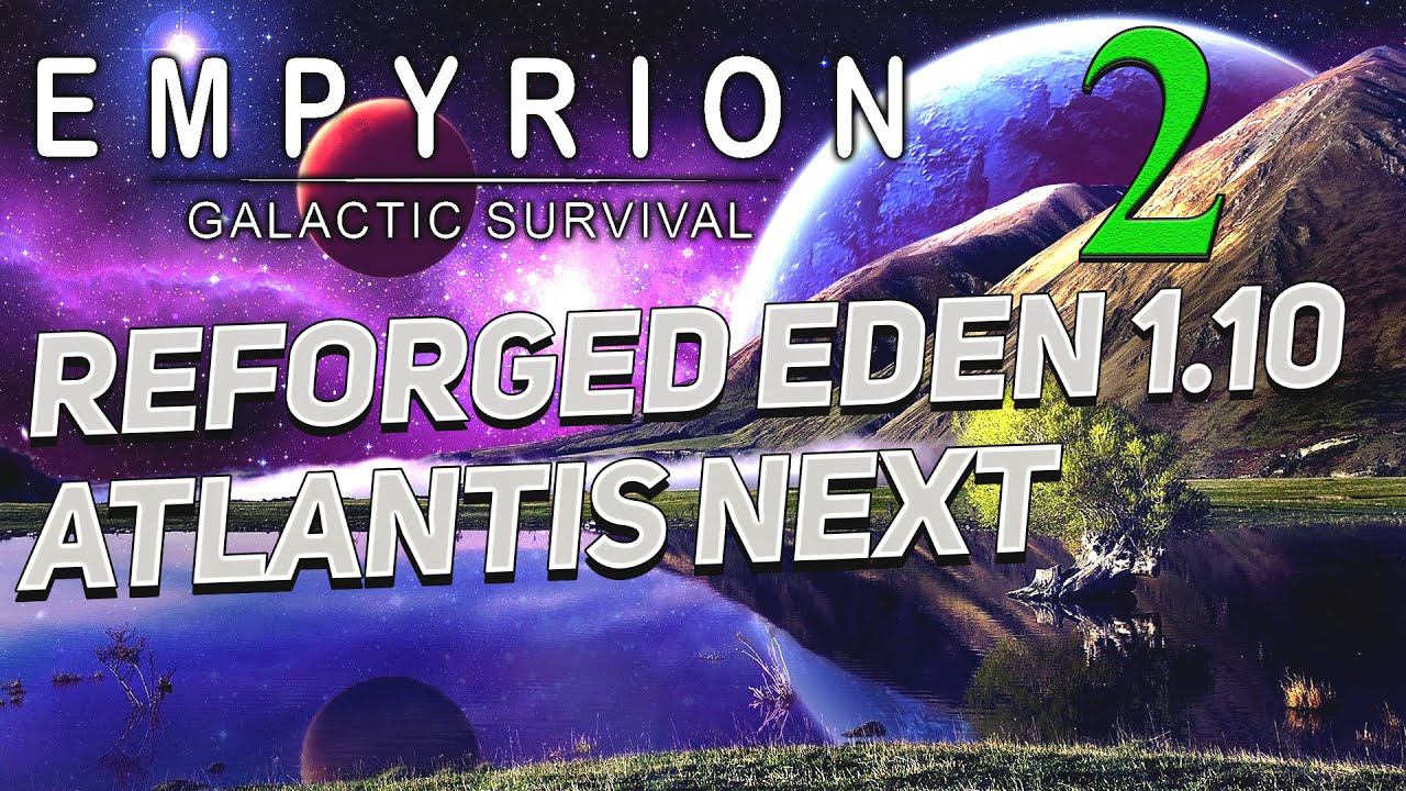 Empyrion - Galactic Survival v 1.10 ➤ ✦Reforged Eden Atlantis Next✦ смотреть онлайн