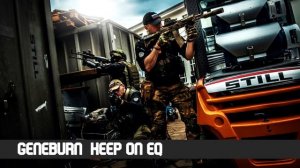 Geneburn Keep on eq (Escape from Tarkov Soundtrack)