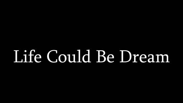 Life Could Be A Dream (1hour)