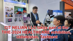 CIT NELIAN manufacturer at exhibition TIHE-2024 HEALTHCARE and medical equipment Uzbekistan Tashkent