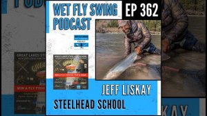 WFS 362 - Spey Casting Techniques with Jeff Liskay - Great Lakes Steelhead School