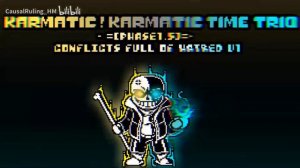 Karmatic! Karmatic Time Trio - Phase 1.25: Conflicts Full of Hatred