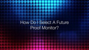 Colorist Q&A Episode 13: Selecting Your Monitor!