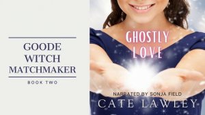 Ghostly Love_FREE full length light paranormal witchy matchmaking romance audiobook