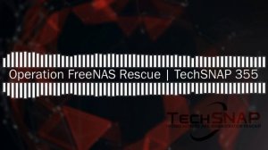 Operation FreeNAS Rescue | TechSNAP 355