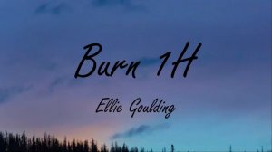 Ellie Goulding - Burn 1H