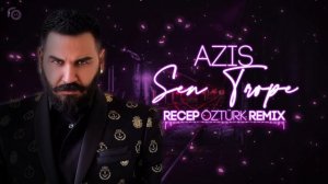AZIS - Sen Trope / АЗИС - Сен Тропе (Реджеп Иозтюрк Remix)