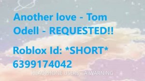 Tom Odell  - Another love -  ROBLOX ID -  REQUESTED BY SAD RYTHM