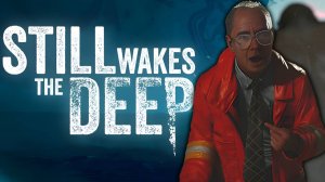 СИМУЛЯТОР ХОРРОР ХОДЬБЫ? ОБЗОР STILL WAKES THE DEEP