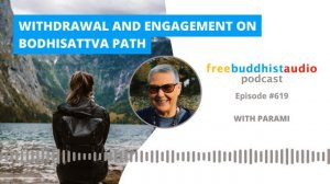 Withdrawal and Engagement On Bodhisattva Path [FBA Podcast Episode]