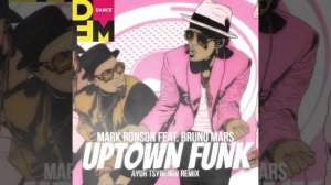 Mark Ronson feat. Bruno Mars — Uptown funk (Ayur Tsyrenov DFM remix)