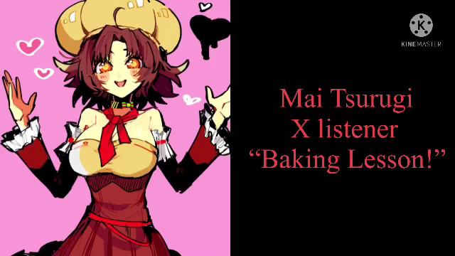 Mai Tsurugi x Listener “Baking Lesson!” (( Also late )) смотреть онлайн