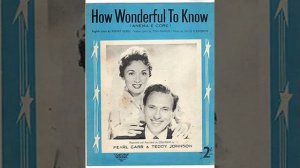 Pearl Carr & Teddy Johnson : How Wonderful To Know