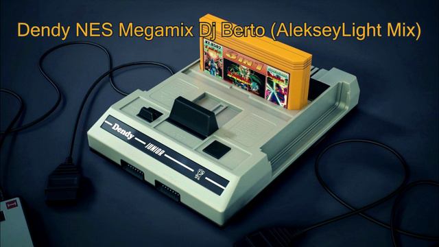 Dendy NES Megamix Dj Berto (AlekseyLight Mix)