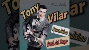 Tony Vilar...Apuradisimo y Rock del Fuego