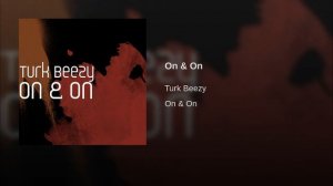 Turk Beezy - On & On (Audio)