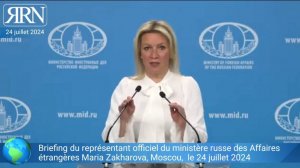 Briefing du représentant du ministère russe des Affaires étrangères Maria Zakharova 24 juillet 2024