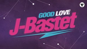 J-Bastet - Good Love [Clubmasters Records]