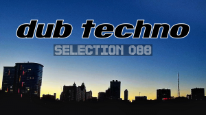 DUB TECHNO || Selection 088 || Silent Vibrations [даб техно сборник]