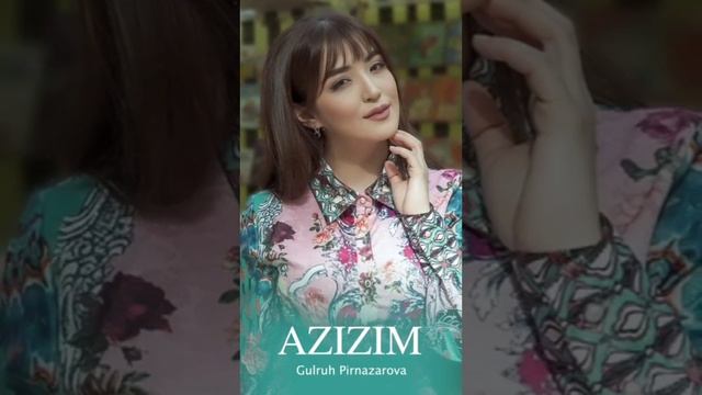 Azizim - Gulruh Pirnazarova