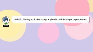 NodeJS : Setting up docker nodejs application with local npm dependencies