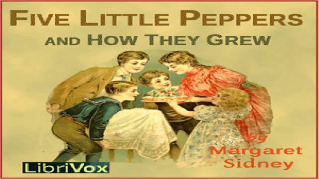 Five Little Peppers and How They Grew (Version 2) | Margaret Sidney | Children's Fiction | 4/4 смотреть онлайн