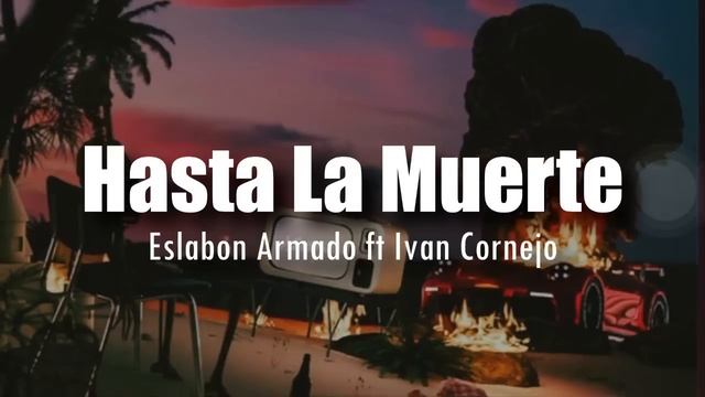 [LETRA] Eslabon Armado ft Ivan Cornejo - Hasta La Muerte смотреть онлайн