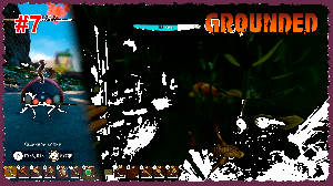 Grounded #7 Оно нас сожрет!