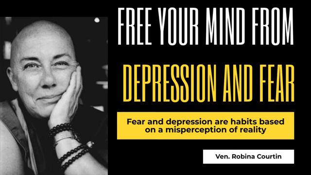 Freeing Your Mind from Depression and Fear - Ven. Robina Courtin смотреть онлайн