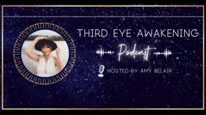 Cillian's Story  Part 3 • Third Eye Awakening Hosted by Amy Belair