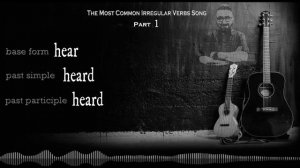 Irregular Verbs Song  1 The most beautiful one ..