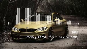 Shay   PMW Dj Yasin Beyaz Remix