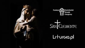 Litania Loretańska do Najświętszej Maryi Panny, San Clemente z Dominikańskiego Ośrodka Liturgiczneg