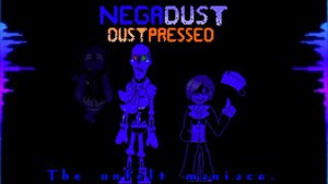 NegaDust - DustPressed OST - The unfelt maniacs. (Snowdin Encounter).