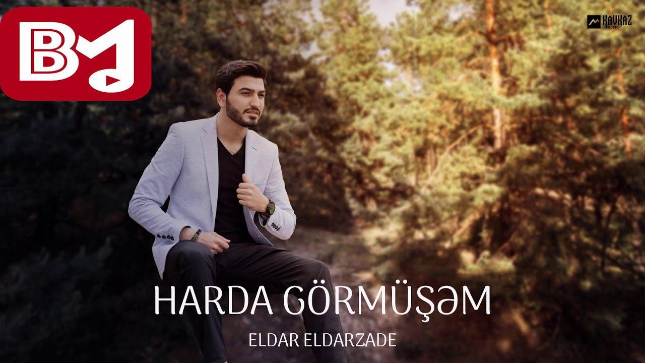Eldar Eldarzade - Harda Görmüşəm