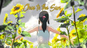 Close To The Sun - AMV