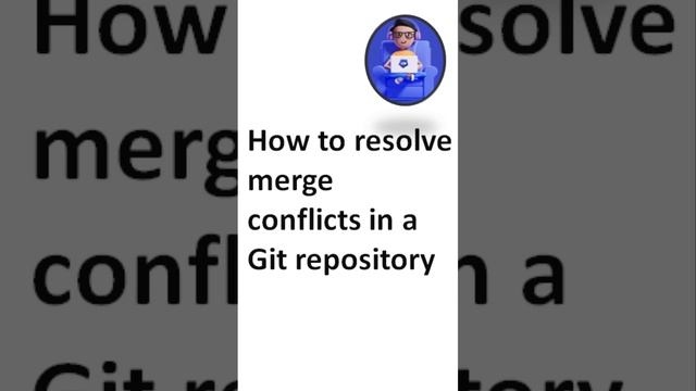 How to resolve merge conflicts in a Git repository | automation anywhere programming for beginners смотреть онлайн