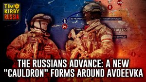 The Russians Advance: A new "cauldron" forms around Avdeevka