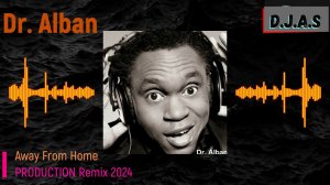【D】 【J】 【A】 【S】 & Dr  Alban -Away From Home 2024 version 1.0