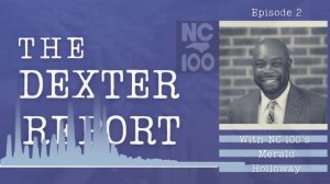 The Dexter Report with NC 100's Merald Holloway