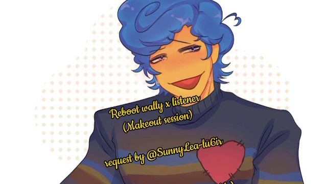 Reboot wally x listener (Makeout session) requested by @SunnyLea-lu6ir смотреть онлайн
